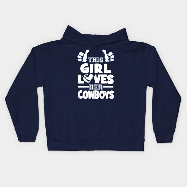 This Girl Loves Her Cowboys Football Kids Hoodie by Just Another Shirt